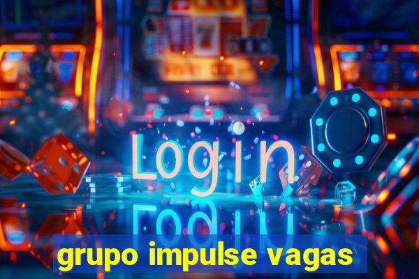 grupo impulse vagas